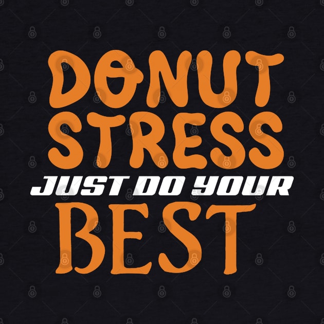 Donut Stress. Just Do Your Best. by pako-valor